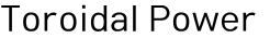 Toroidal Power