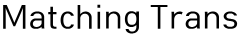 Matching Trans